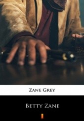Okładka książki Betty Zane Zane Grey