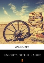 Okładka książki Knights of the Range Zane Grey