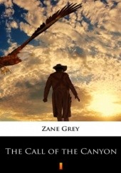 Okładka książki The Call of the Canyon Zane Grey