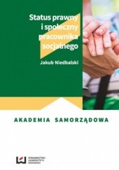 Okładka książki Status prawny i społeczny pracownika socjalnego Jakub Niedbalski