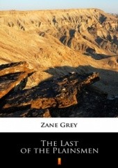 Okładka książki The Last of the Plainsmen Zane Grey