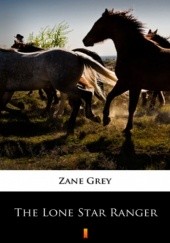 Okładka książki The Lone Star Ranger Zane Grey