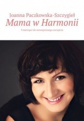 Okładka książki Mama w Harmonii Joanna Paczkowska-Szczygieł