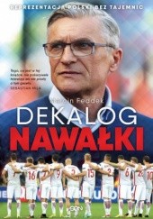 Okładka książki Dekalog Nawałki. Reprezentacja Polski bez tajemnic Marcin Feddek