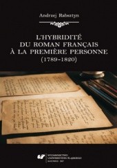 Okładka książki L'hybridité du roman français à la premiere personne (1789-1820) Andrzej Rabsztyn