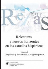 Okładka książki Relecturas y nuevos horizontes en los estudios hispánicos. Vol. 4: Lingüística y didáctica de la lengua espanola Szyndler Agnieszka, Cecylia Tatoj, Joanna Wilk-Racięska