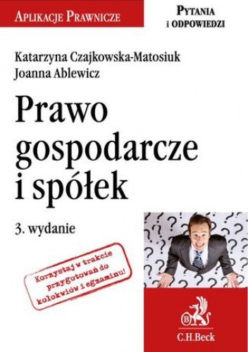 Okładka książki Prawo gospodarcze i spółek. Wydanie 3 Katarzyna Czajkowska-Matosiuk