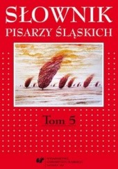 Słownik pisarzy śląskich. Tom 5