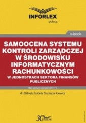 Okładka książki Samoocena systemu kontroli zarządczej w środowisku informatycznym rachunkowości w jednostkach sektora finansów publicznych Izabela Szczepankiewicz Elżbieta