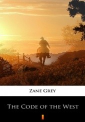 Okładka książki The Code of the West Zane Grey