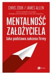 Okładka książki Mentalność założyciela jako podstawa sukcesu firmy James Allen, Chris Zook