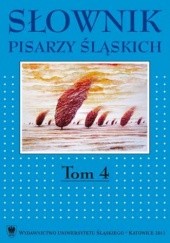 Słownik pisarzy śląskich. Tom 4