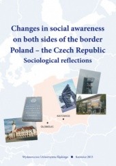 Okładka książki Changes in social awareness on both sides of the border. Poland - the Czech Republic. Sociological reflections Urszula Swadźba, Daniel Topinka