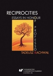 Okładka książki Reciprocities: Essays in Honour of Professor Tadeusz Rachwał Sławomir Masłoń, Agnieszka Pantuchowicz