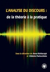 Okładka książki Lanalyse du discours : de la théorie la pratique Kieliszczyk Anna, Pachocińska Elżbieta