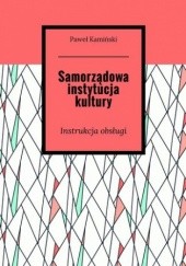 Okładka książki Samorządowa instytucja kultury Kamiński Paweł