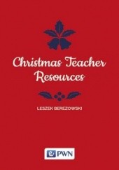 Okładka książki Christmas Teacher Resources Leszek Berezowski