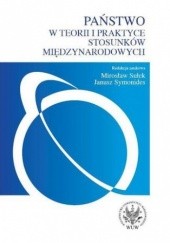 Okładka książki Państwo w teorii i praktyce stosunków międzynarodowych Mirosław Sułek, Janusz Symonides