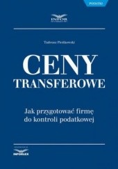 Okładka książki Ceny transferowe. Jak przygotować firmę do kontroli podatkowej Tadeusz Pieńkowski