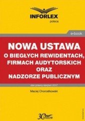 Okładka książki Nowa ustawa o biegłych rewidentach, firmach audytorskich oraz nadzorze publicznym
