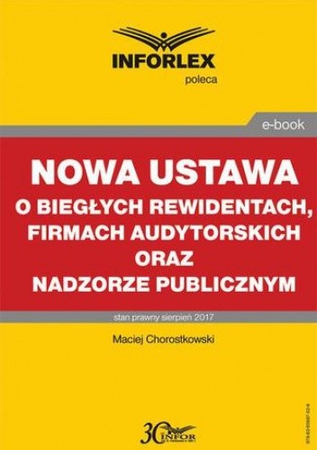 Okładka książki Nowa ustawa o biegłych rewidentach, firmach audytorskich oraz nadzorze publicznym Chorostkowski Maciej