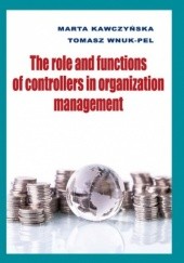 Okładka książki The role and functions of controllers in organization management Kawczyńska Marta, Tomasz Wnuk-Pel
