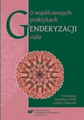 Okładka książki O współczesnych praktykach genderyzacji ciała Jolanta Klimczak, Kazimiera Wódz