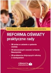 Reforma oświaty - praktyczne rady. 38 zmian w ustawie o systemie oświaty. 30 planowanych nowości w Karcie Nauczyciela. 29 problemów dotyczących reformy z rozwiązaniami (E-book)