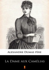 Okładka książki La Dame aux Camélias Aleksander Dumas (syn)