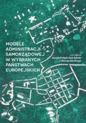 Okładka książki Modele administracji samorządowej w wybranych państwach europejskich Borski Maciej, Joanna Podgórska-Rykała