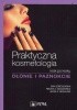 Okładka książki Praktyczna kosmetologia Jacek Michalski,&nbsp;Godlewska Renata,&nbsp;Ewa Sobolewska