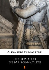 Okładka książki Le Chevalier de Maison-Rouge Aleksander Dumas