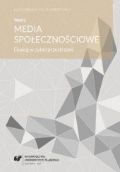 Okładka książki Media społecznościowe. Dialog w cyberprzestrzeni. T. 2 Krystyna Doktorowicz