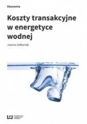 Okładka książki Koszty transakcyjne w energetyce wodnej Sołtuniak Joanna
