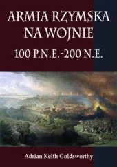 Okładka książki Armia rzymska na wojnie 100 p.n.e.-200 n.e Adrian Goldsworthy
