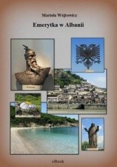 Okładka książki Emerytka w Albanii Mariola Wójtowicz