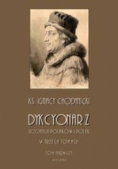 Okładka książki Dykcjonarz uczonych Polaków i Polek. W trzech tomach. Tom I Chodynicki Ignacy