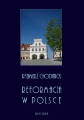 Okładka książki Reformacja w Polsce Kazimierz Chodynicki