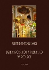 Okładka książki Dzieje kościoła ruskiego w Polsce Julian Bartoszewicz
