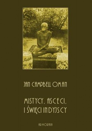 Okładka książki Mistycy, asceci i święci indyjscy Campbell Oman Jan, Joachim Lelewel
