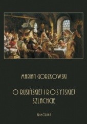 Okładka książki O rusińskiej i rosyjskiej szlachcie Marian Gorzkowski