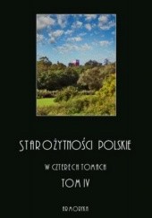 Starożytności polskie w czterech tomach: tom IV