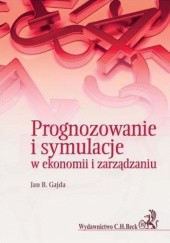 Okładka książki Prognozowanie i symulacje w ekonomii i zarządzaniu B. Gajda Jan
