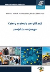 Okładka książki Cztery metody weryfikacji projektu unijnego Dominik Peda Marek, Sawicka Paulina, Burman Weronika