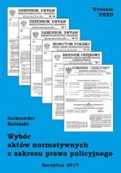 Okładka książki Wybór aktów normatywnych z zakresu prawa policyjnego Aleksander Babiński
