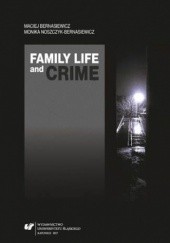 Okładka książki Family Life and Crime. Contemporary Research and Essays Maciej Bernasiewicz, Monika Noszczyk-Bernasiewicz
