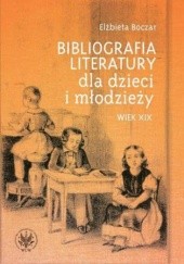 Okładka książki Bibliografia literatury dla dzieci i młodzieży Elżbieta Boczar