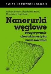 Okładka książki Nanorurki węglowe Andrzej Huczko, Magdalena Kurcz, Popławska Magdalena