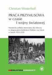 Okładka książki Praca przymusowa w czasie I wojny światowej
