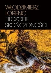 Okładka książki Filozofie skończoności Lorenc Włodzimierz